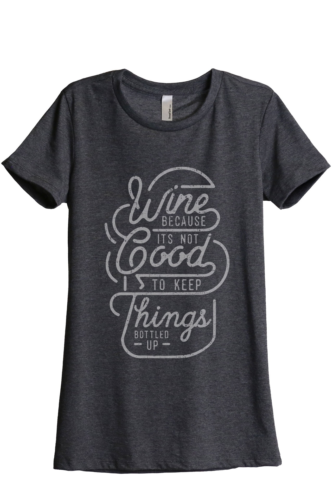 Womens Wine Because It's Not Good To Keep Things Bottled Up Tshirt Womens Wine Because It's Not Good To Keep Things Bottled Up Tshirt