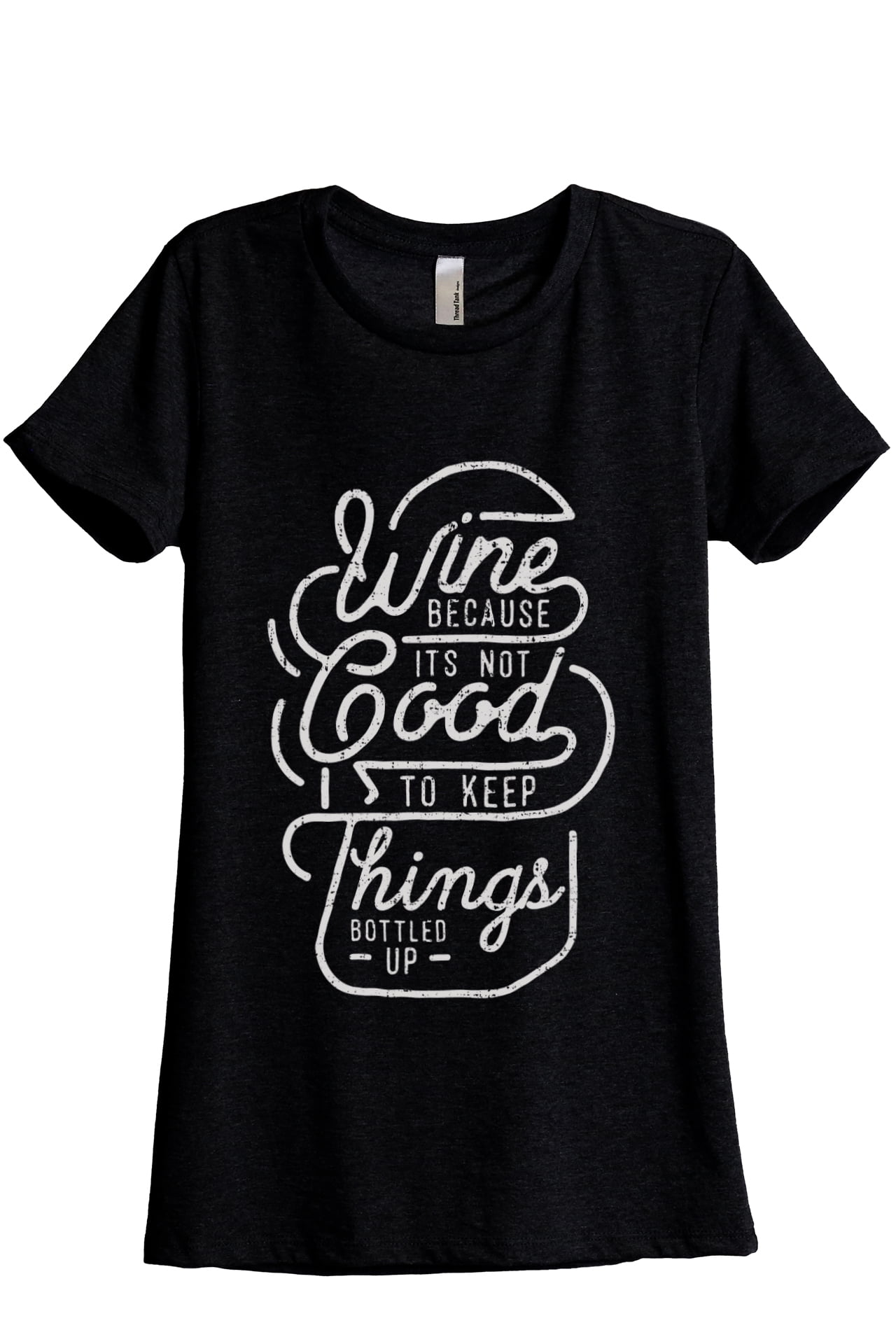 Womens Wine Because It's Not Good To Keep Things Bottled Up Tshirt Womens Wine Because It's Not Good To Keep Things Bottled Up Tshirt