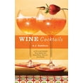 thumbnail image 1 of Pre-Owned Wine Cocktails: 50 Stylish Sippers That Show Off Your Reds, Whites, and Roses (50 Series) (Hardcover) 1558324070 9781558324077, 1 of 1