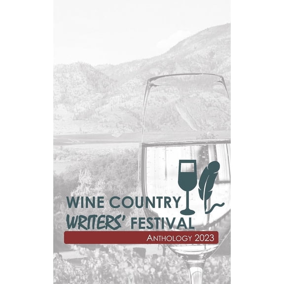 Wine Country Writers' Festival Anthology : 2023 (Paperback)