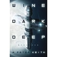 thumbnail image 1 of Pre-Owned Wine Dark Deep: A Hard Science Fiction Space Opera - Book One (Paperback) 1735109509 9781735109503, 1 of 1