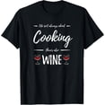 thumbnail image 1 of Wine Drinker Cooking Funny Gift Idea for Chef T-Shirt, 1 of 4