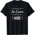 thumbnail image 1 of Wine Drinker Ice Cream Funny Food Lover Gift Idea T-Shirt, 1 of 4