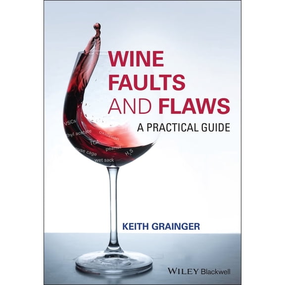 Wine Faults and Flaws: A Practical Guide, (Hardcover)