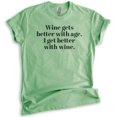 thumbnail image 1 of Wine Gets Better With Age, I Get Better With Wine T-Shirt, Unisex Women's Shirt, Cute Wine Shirt, Heather Apple Green, 3X-Large, 1 of 6