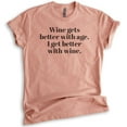 thumbnail image 1 of Wine Gets Better With Age, I Get Better With Wine T-Shirt, Unisex Women's Shirt, Cute Wine Shirt, Heather Sunset, Medium, 1 of 6