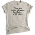 thumbnail image 1 of Wine Gets Better With Age, I Get Better With Wine T-Shirt, Unisex Women's Shirt, Cute Wine Shirt, Light Silk Gray, Large, 1 of 6