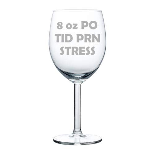 Wine Glass Goblet 8 oz PO TID PRN Stress Nurse (10 oz)