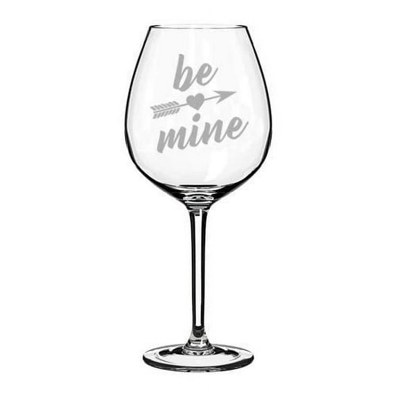 Wine Glass Goblet Be Mine Valentine's Day Boyfriend Girlfriend Couple (20 oz Jumbo)