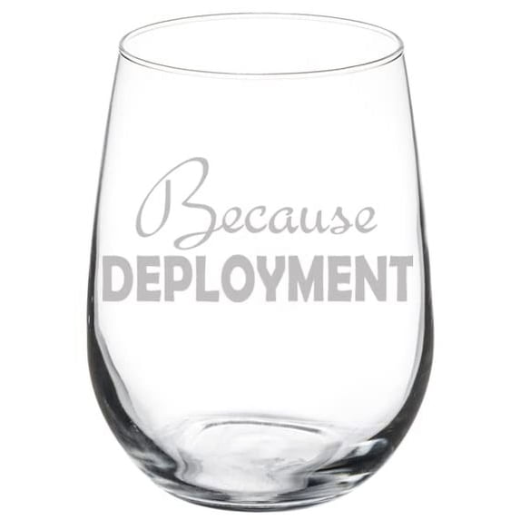 Wine Glass Goblet Because Deployment Military Survival Glass Wife Girlfriend Fiance Mom Sister (17 oz Stemless)