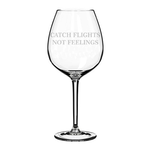 Wine Glass Goblet Catch Flights Not Feelings (20 oz Jumbo)