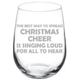 thumbnail image 1 of Wine Glass Goblet Chistmas Cheer Singing Loud For All To Hear Elf Funny (17 oz Stemless), 1 of 1