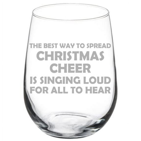 Wine Glass Goblet Chistmas Cheer Singing Loud For All To Hear Elf Funny (17 oz Stemless)