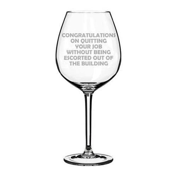 Wine Glass Goblet Congratulations On Quitting Your Job Funny Go Away Gift Coworker (20 oz Jumbo)