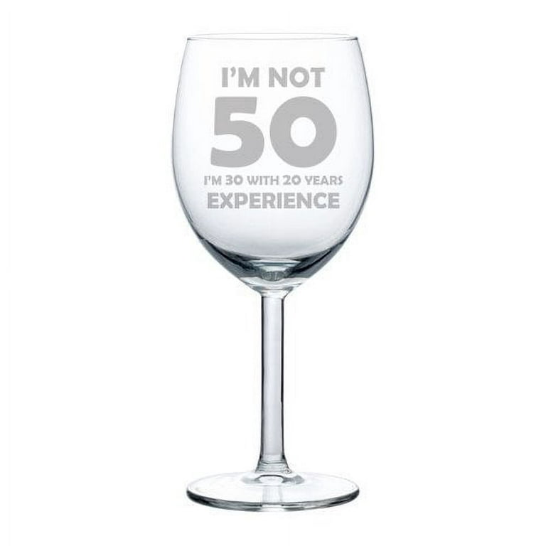 https://i5.walmartimages.com/seo/Wine-Glass-Goblet-Funny-50th-Birthday-I-m-Not-50-I-m-30-With-20-Years-Experience-10-oz_c134e7fb-8f45-41a0-bdaf-d38477d4841c.dfa2cdebb4504f1f83a1a681a9777a92.jpeg?odnHeight=768&odnWidth=768&odnBg=FFFFFF