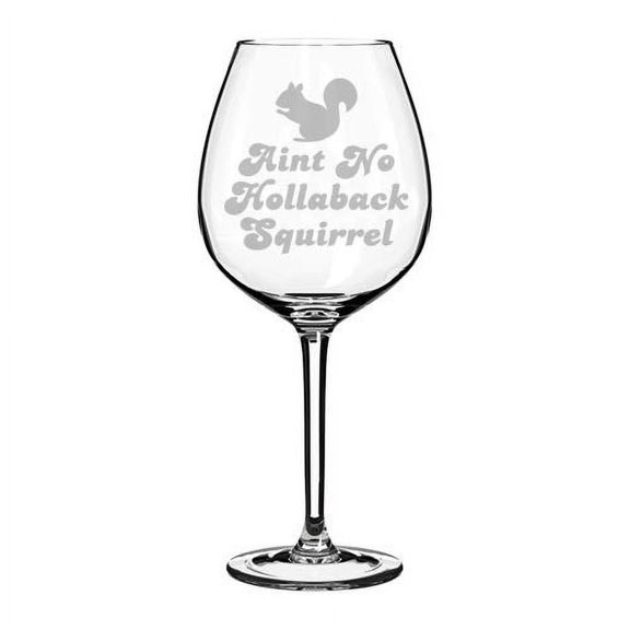 Wine Glass Goblet Funny Aint No Hollaback Squirrel (20 oz Jumbo)