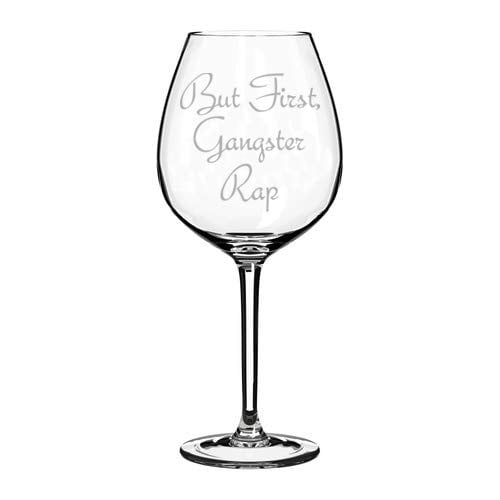 Wine Glass Goblet Funny But First, Gangster Rap (20 oz Jumbo)
