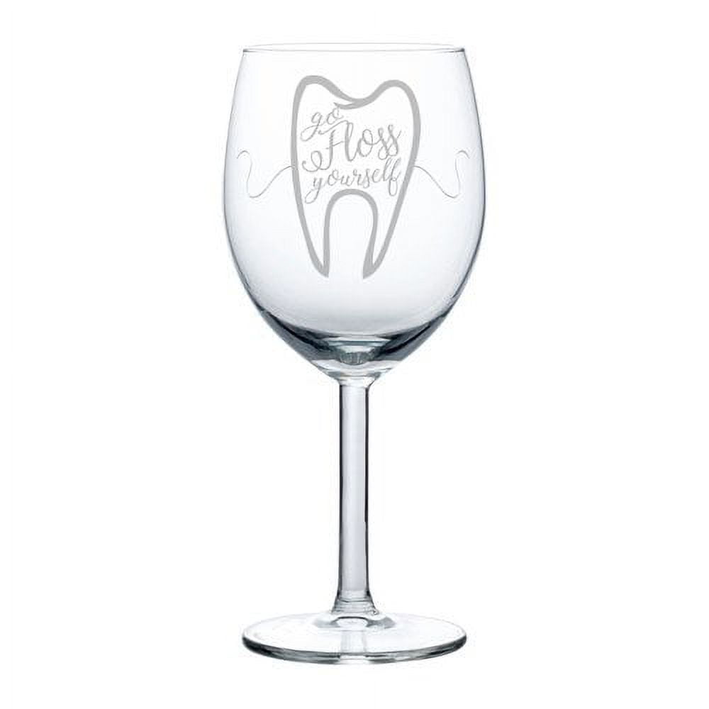 Wine Glass Goblet Funny Dentist Dental Hygienist Go Floss Yourself (10