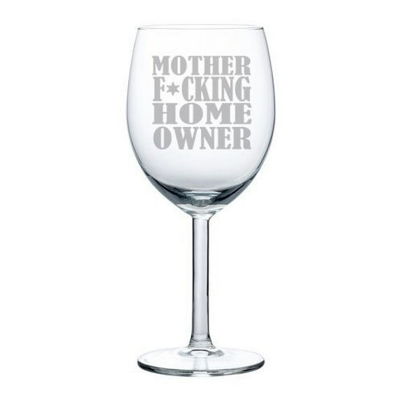 Wine Glass Goblet Funny Housewarming Mother F*cking Homeowner (10 oz)