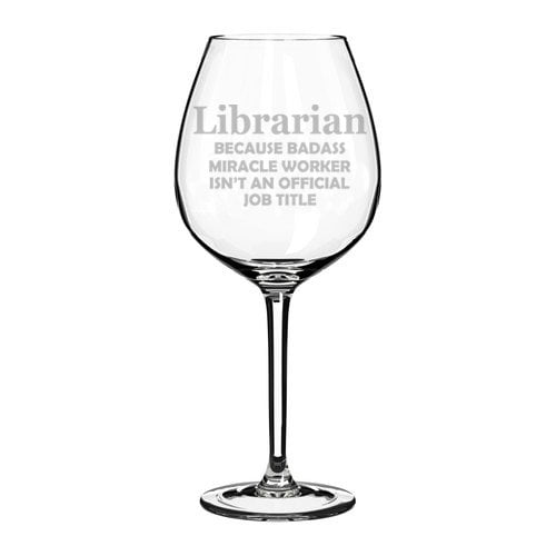 Wine Glass Goblet Funny Job Title Miracle Worker Librarian (20 oz Jumbo)