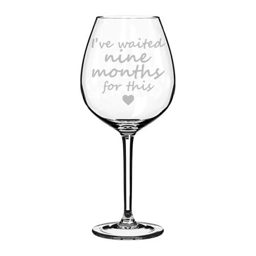 Wine Glass Goblet Funny New Mom Mother Push Present Baby Shower I've Waited Nine Months For This (20 oz Jumbo)