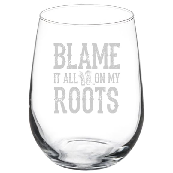 Wine Glass Goblet Gift Blame It All On My Roots Cowboy Cowgirl Boots Country Music (17 oz Stemless)