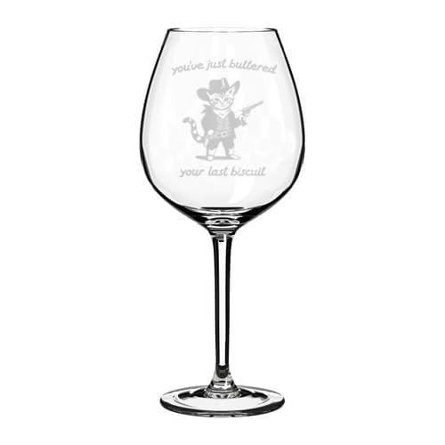 Wine Glass Goblet Gift Country Cowboy Cat You've Just Buttered Your Last Biscuit Funny (20 oz Jumbo)