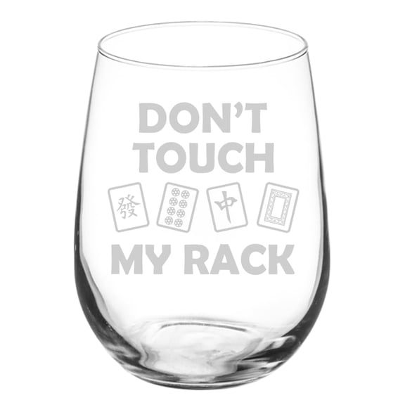Wine Glass Goblet Gift Don't Touch My Rack Funny Mahjong (17 oz Stemless)