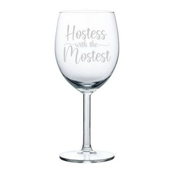 Wine Glass Goblet Gift Hostest With The Mostest Hostess For Host Thanksgiving Holiday Party Host (10 oz)