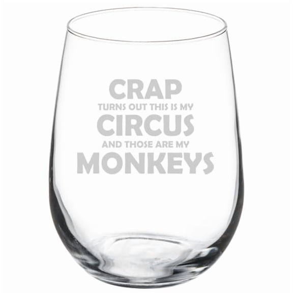 Wine Glass Goblet Gift My Circus Monkeys Funny For Mom For Dad Mother Father New Parent (17 oz Stemless)
