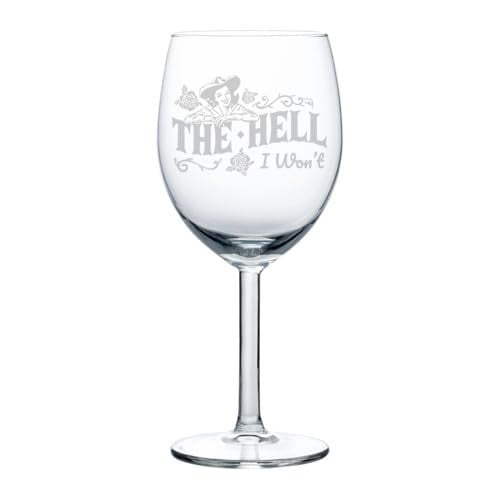 Wine Glass Goblet Gift The Hell I Won't Cowgirl Country Western (10 oz)