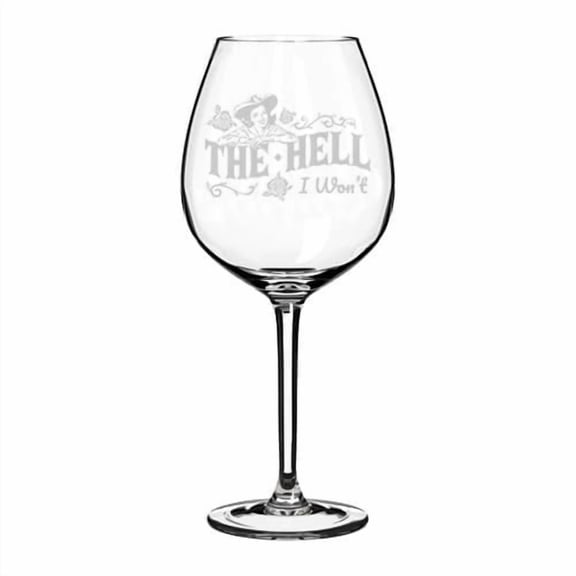 Wine Glass Goblet Gift The Hell I Won't Cowgirl Country Western (20 oz Jumbo)