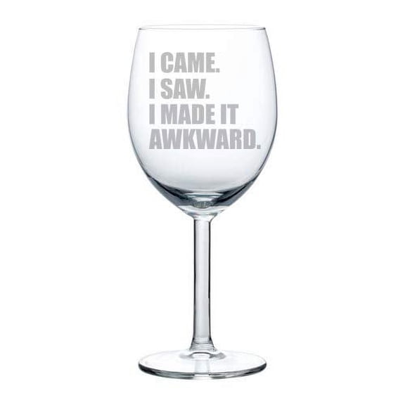Wine Glass Goblet I Came I Saw I Made It Awkward Introvert Funny