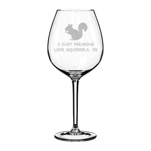 Wine Glass Goblet I Just Freaking Love Squirrels Funny (20 oz Jumbo)