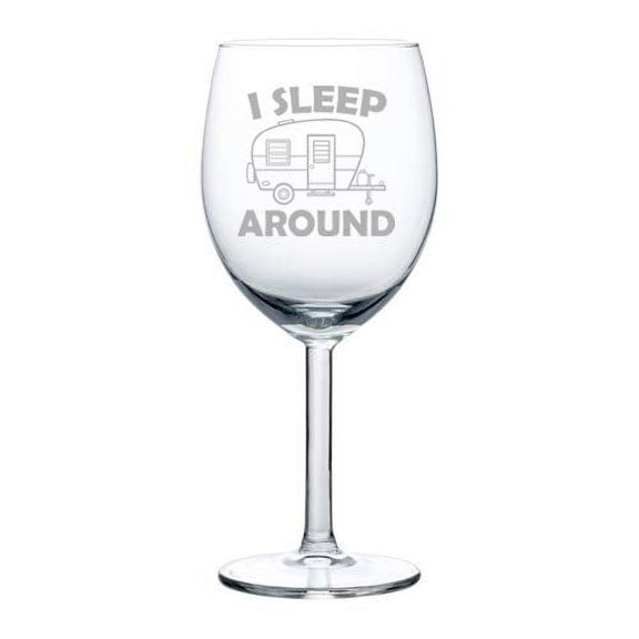 Wine Glass Goblet I Sleep Around Camper Camp Funny (10 oz)
