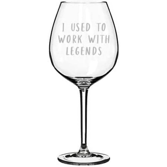 Wine Glass Goblet I Used To Work With Legends Going Away Gift For Coworker New Job Funny (20 oz Jumbo)