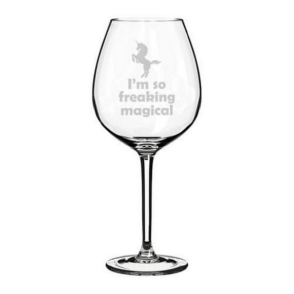Wine Glass Goblet I'm So Freaking Magical Unicorn (20 oz Jumbo)