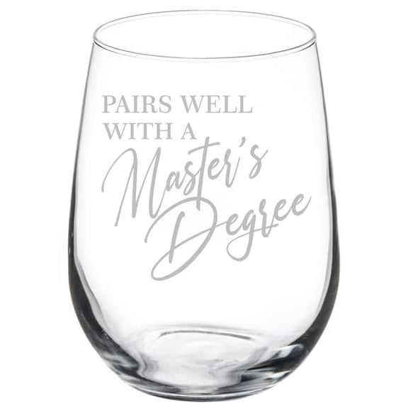 Wine Glass Goblet Pairs Well With A Master's Degree Funny Graduation Graduate Grad Gift (17 oz Stemless)