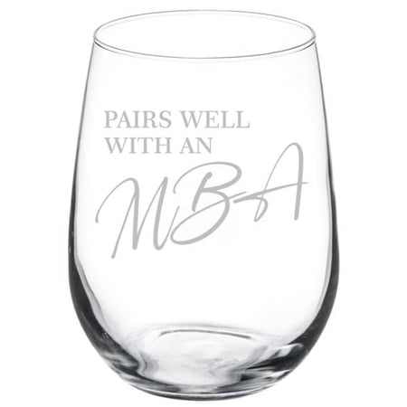 Wine Glass Goblet Pairs Well With An MBA Master Of Business Administration Funny Graduate Graduation Grad Gift (17 oz Stemless)