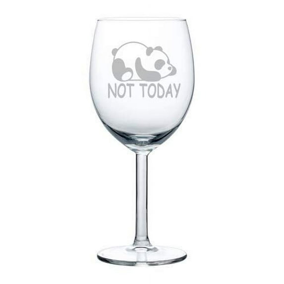 Wine Glass Goblet Panda Not Today Funny (10 oz)