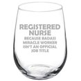 thumbnail image 1 of Wine Glass Goblet Registered Nurse RN Miracle Worker Job Title Funny (17 oz Stemless), 1 of 1
