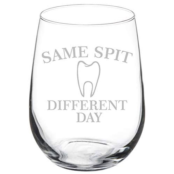 Wine Glass Goblet Same Spit Different Day Funny Dentist Dental Assistant Hygienist (17 oz Stemless)