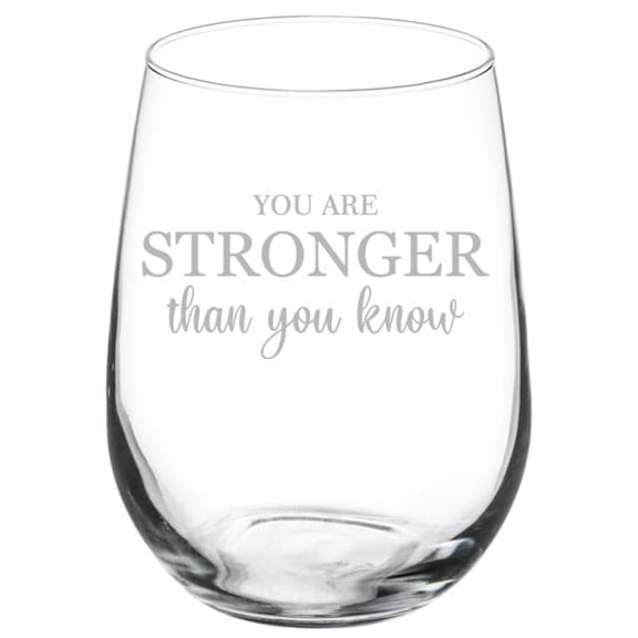 Wine Glass Goblet Stronger Than You Know Inspirational Motivational Self Care Love Gift (17 oz Stemless)
