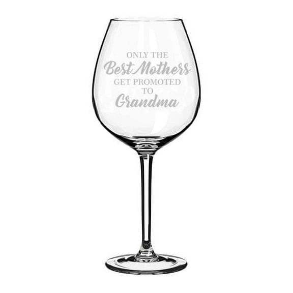 Wine Glass Goblet The Best Mothers Get Promoted To Grandma (20 oz Jumbo)