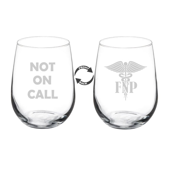 Wine Glass Goblet Two Sided Gift FNP Family Nurse Practitioner Double Sided Not On Call Funny (17 oz Stemless)