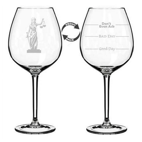 Wine Glass Goblet Two Sided Good Day Bad Day Don't Even Ask Lawyer Law School Paralegal Attorney Lady Justice (20 oz Jumbo)