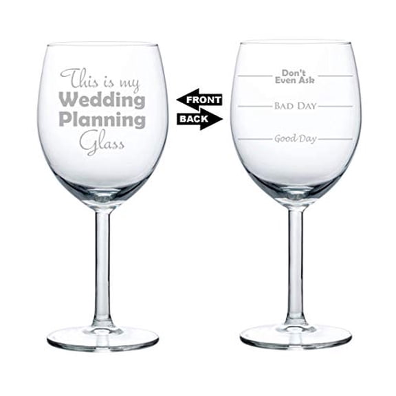 Wine Glass Goblet Two Sided Good Day Bad Day Don't Even Ask This Is My Wedding Planning Glass (10 oz)