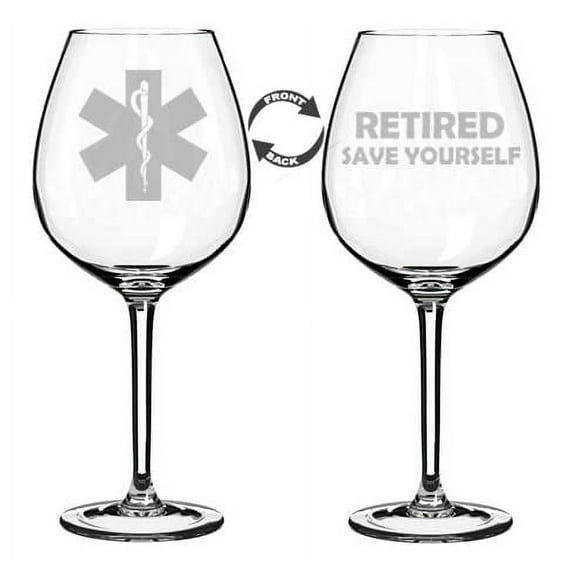 Wine Glass Goblet Two Sided Retirement Gift Star of Life EMT Retired Save Yourself (20 oz Jumbo)