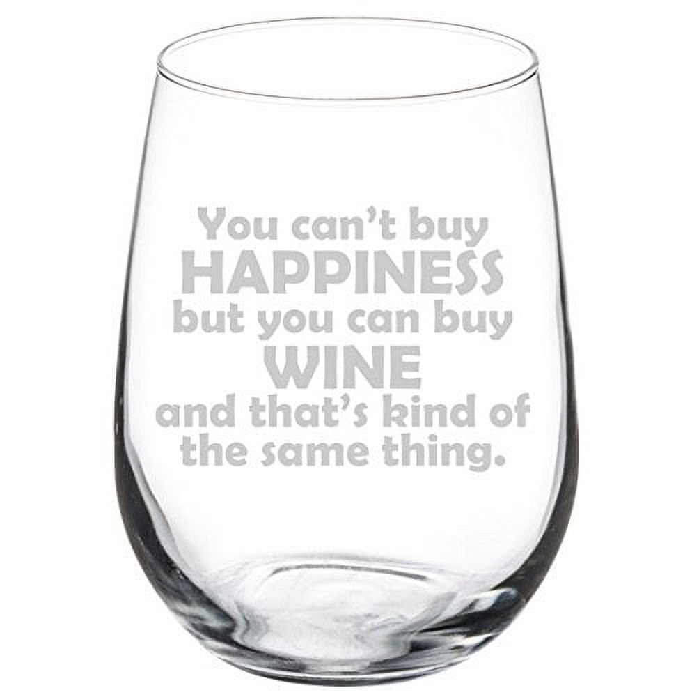 Wine Glass Goblet You can't buy Happiness but you can buy Wine and that
