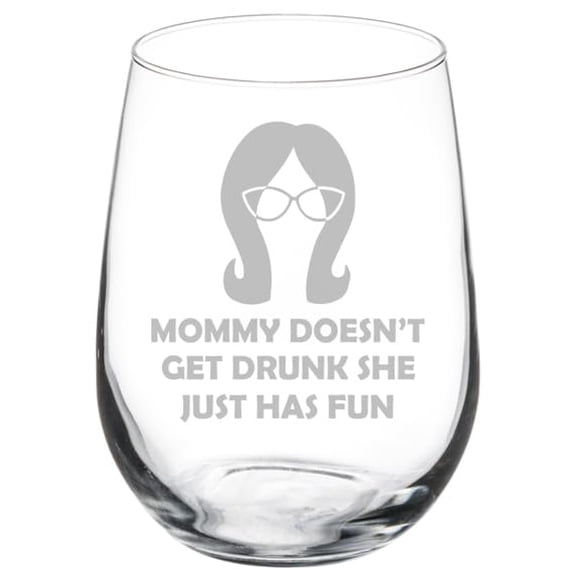 Wine Glass Mommy Doesn't Get Drunk She Just Has Fun Funny (Stemless, 17oz)